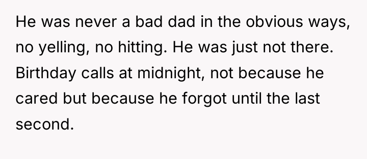 He was never a bad dad in the obvious ways,...