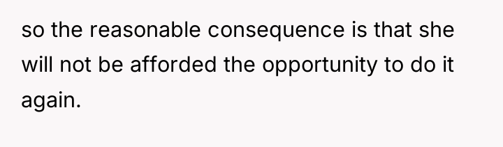 so the reasonable consequence is that she will not be...