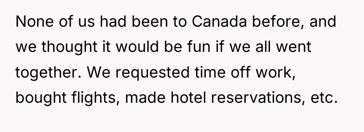 None of us had been to Canada before, and we...