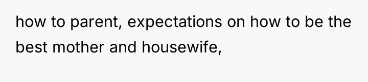 how to parent, expectations on how to be the best...