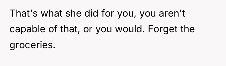 That's what she did for you, you aren't capable of...