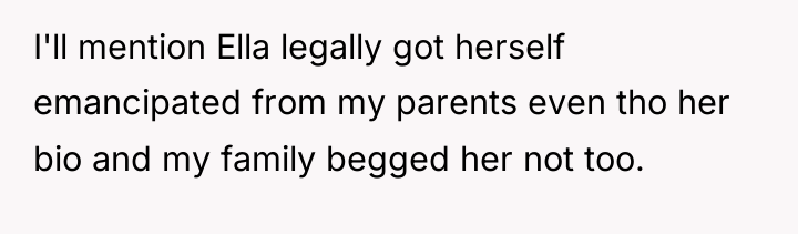 I'll mention Ella legally got herself emancipated from my parents...