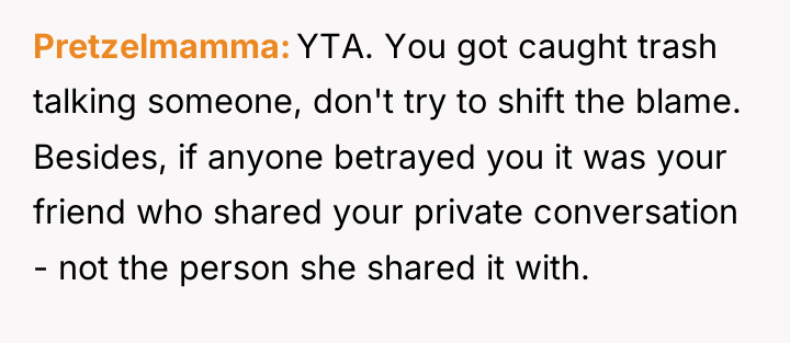 Pretzelmamma YTA. You got caught trash talking someone, don't try...