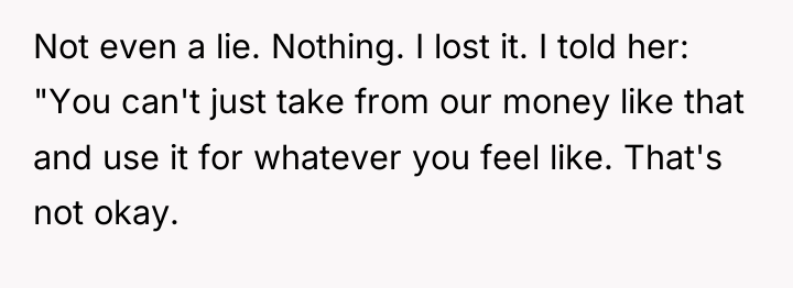Not even a lie. Nothing. I lost it. I told...