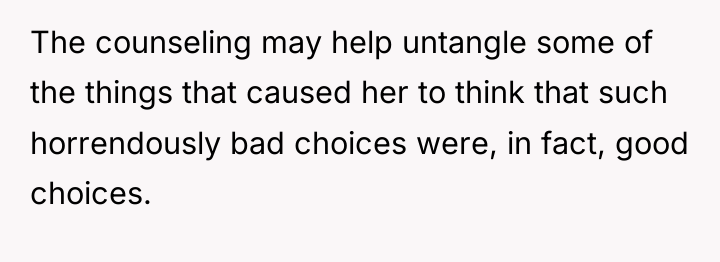 The counseling may help untangle some of the things that...