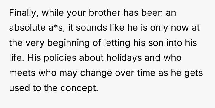 Finally, while your brother has been an absolute a*s, it...
