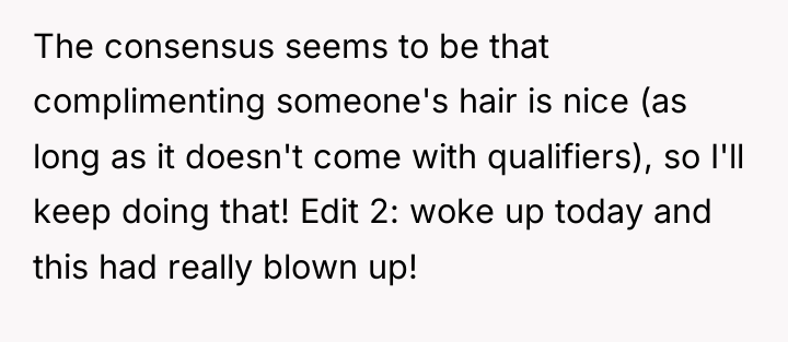 The consensus seems to be that complimenting someone's hair is...