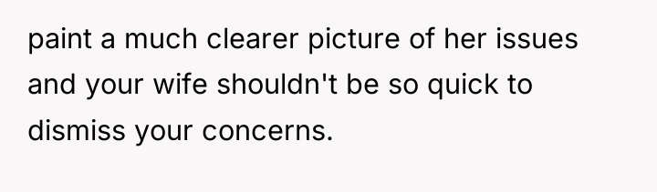 paint a much clearer picture of her issues and your...