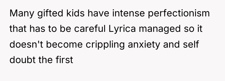 Many gifted kids have intense perfectionism that has to be...