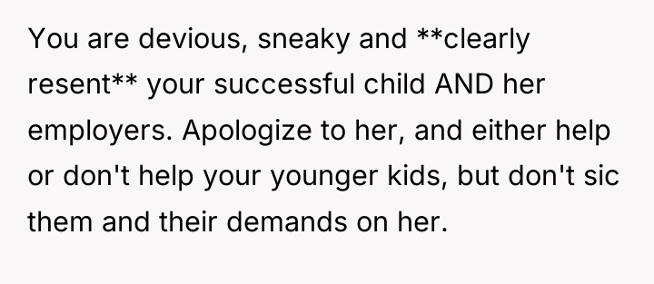 You are devious, sneaky and **clearly resent** your successful child...