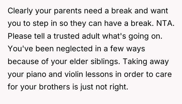Clearly your parents need a break and want you to...