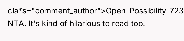 cla*s="comment_author">Open-Possibility-723: NTA. It's kind of hilarious to read too.