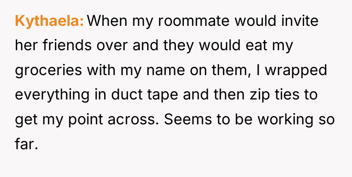 Kythaela When my roommate would invite her friends over and...