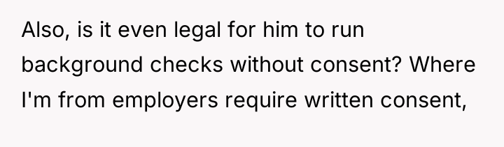 Also, is it even legal for him to run background...