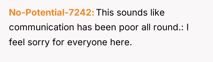 No-Potential-7242 This sounds like communication has been poor all round.:...