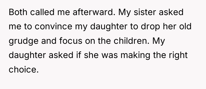 Both called me afterward. My sister asked me to convince...