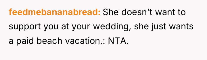 feedmebananabread She doesn't want to support you at your wedding,...