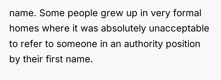 name. Some people grew up in very formal homes where...