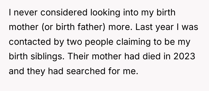 I never considered looking into my birth mother (or birth...