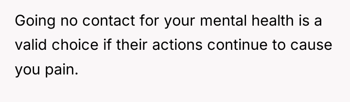 Going no contact for your mental health is a valid...