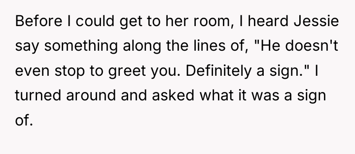 Before I could get to her room, I heard Jessie...