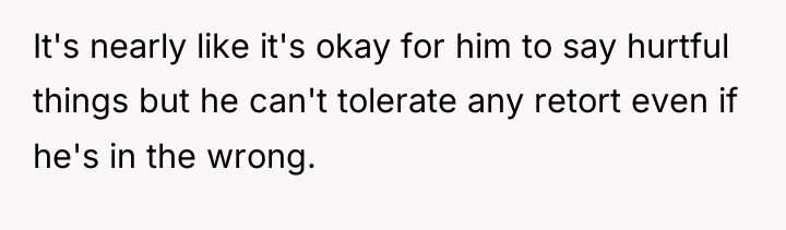 It's nearly like it's okay for him to say hurtful...