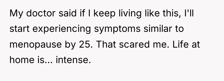 My doctor said if I keep living like this, I'll...