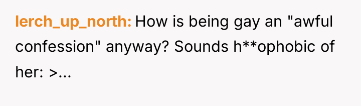 lerch_up_north How is being gay an "awful confession" anyway? Sounds...
