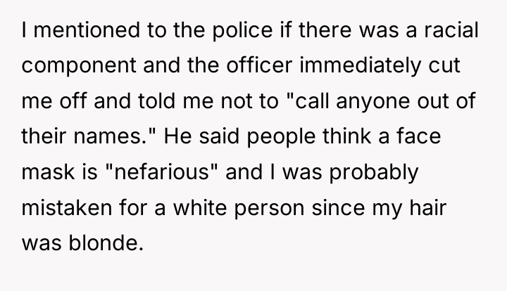 I mentioned to the police if there was a racial...