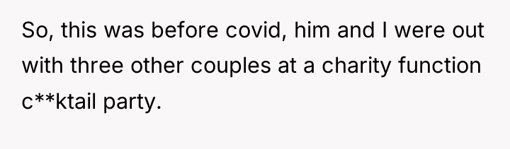 So, this was before covid, him and I were out...
