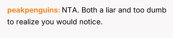 peakpenguins NTA. Both a liar and too dumb to realize...