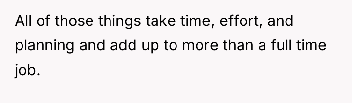 All of those things take time, effort, and planning and...