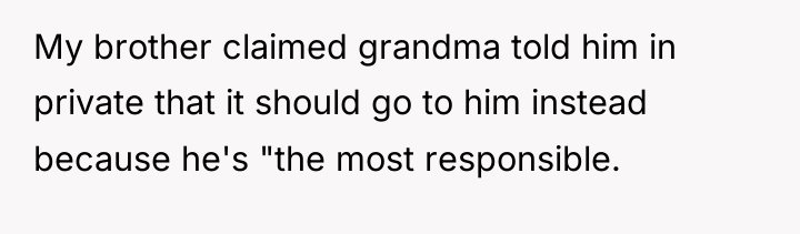 My brother claimed grandma told him in private that it...