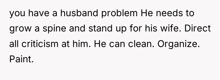 you have a husband problem He needs to grow a...