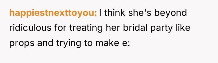 happiestnexttoyou I think she's beyond ridiculous for treating her bridal...