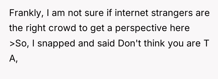 Frankly, I am not sure if internet strangers are the...