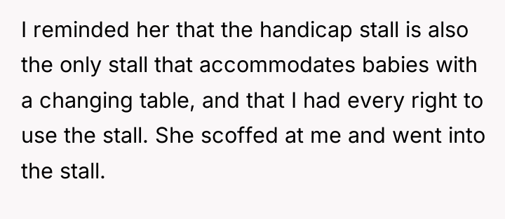 I reminded her that the handicap stall is also the...