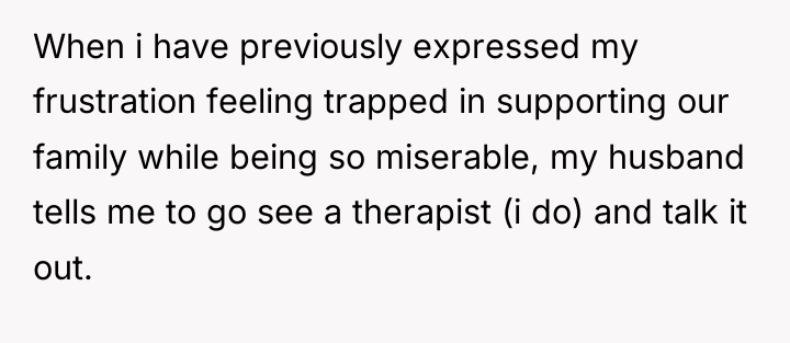 When i have previously expressed my frustration feeling trapped in...