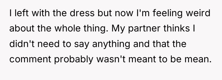 I left with the dress but now I'm feeling weird...