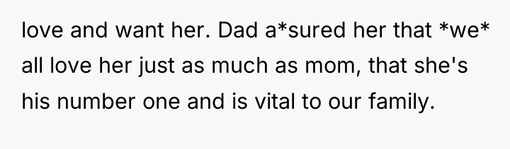 love and want her. Dad a*sured her that *we* all...