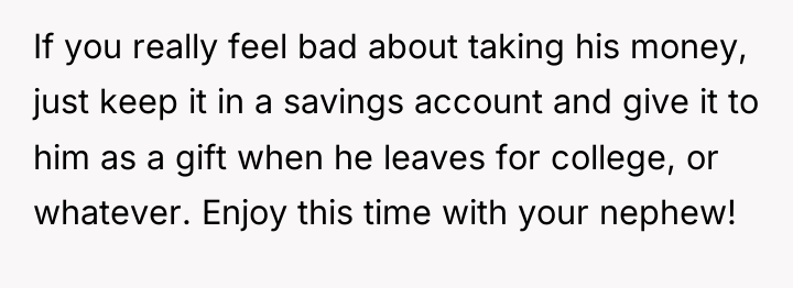 If you really feel bad about taking his money, just...