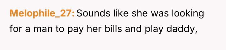 Melophile_27 Sounds like she was looking for a man to...