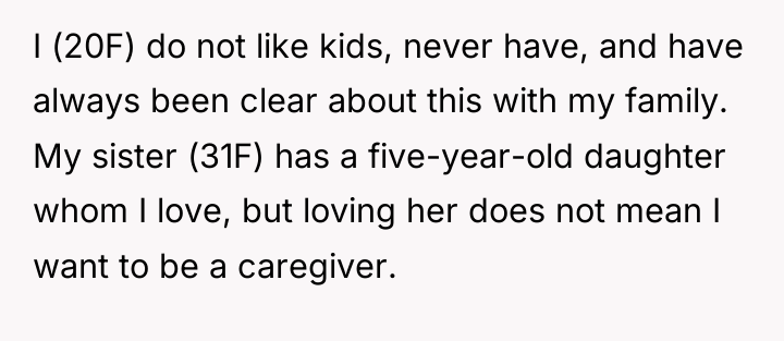 I (20F) do not like kids, never have, and have...