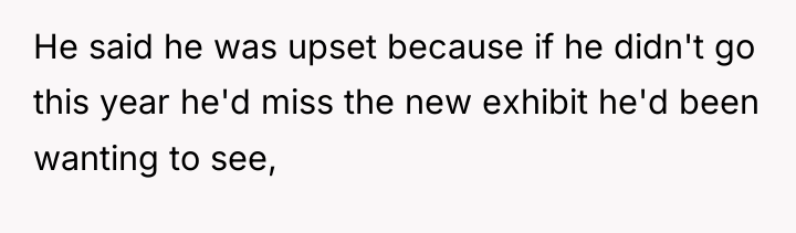 He said he was upset because if he didn't go...