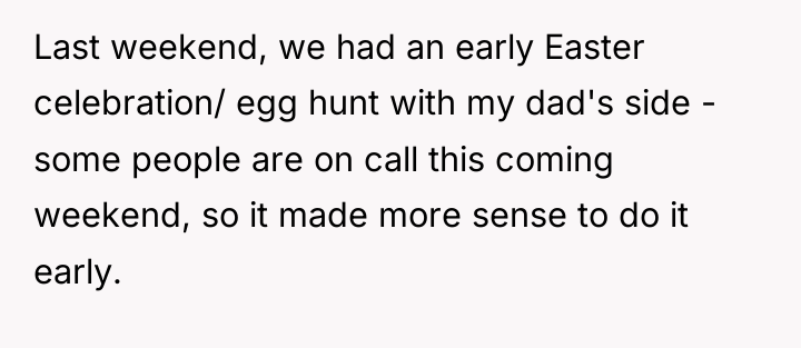Last weekend, we had an early Easter celebration/ egg hunt...
