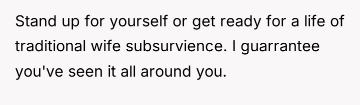 Stand up for yourself or get ready for a life...