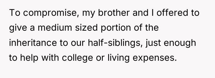 To compromise, my brother and I offered to give a...