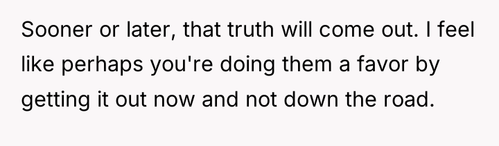 Sooner or later, that truth will come out. I feel...
