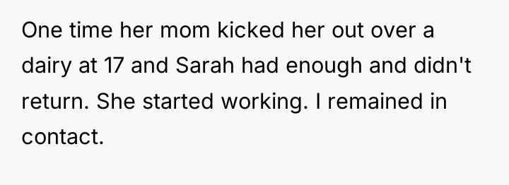 One time her mom kicked her out over a dairy...