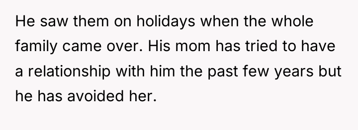 He saw them on holidays when the whole family came...